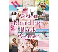 Black Girl Magic: A Vision Board Clip Art Book for Black Women: Manifest Your Dream Life With The Power of Visualization & Law of Attraction ... Your Goals and Dreams in All Aspects of Life!