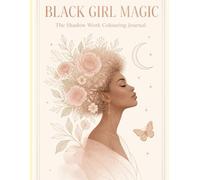 BLACK GIRL MAGIC: The shadow work colouring book