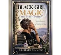 Black Girl Magic: The Witch Within