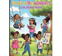 Black Girl Moments Coloring Book: 50 Joyful Scenes Celebrating Confidence, Fun, and Creativity for Kids