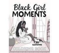 Black Girl Moments Coloring Book: Aesthetic & Relaxing Coloring Pages for Adults Featuring Peaceful Black Women in Cozy Everyday Moments