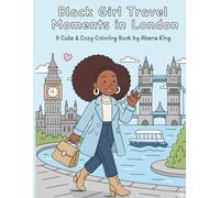 Black Girl Travel Moments in London: A Cute & Cozy Coloring Book for Women and Teens
