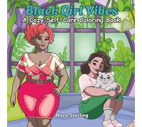 Black Girl Vibes: A Cozy Self-Care Coloring Book for African American Women and Teens