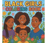Black Girls Coloring Book: Celebrating Black and Brown Beauty with 50 Bold Designs