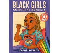 Black Girls Confident Moments - Coloring Book: Black Girls Coloring Book for Adults and Teens | African American Women | Black Woman | Everyday Life Scenes
