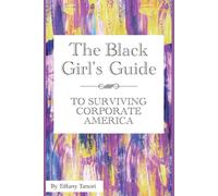 Black Girl's Guide To Surviving Corporate America