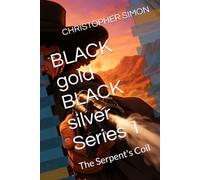 BLACK gold BLACK silver Series 1: The Serpent's Coil