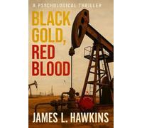 Black Gold, Red Blood: A Psychological Thriller
