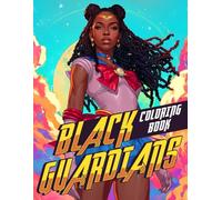 Black Guardians Coloring Book: Afro Anime Girls Coloring Pages Featuring Elegant Celestial Warrior Designs For Adults Anti-Anxiety, Relaxation, Creativity and Stress Relief