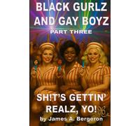 BLACK GURLZ AND GAY BOYZ: PART 3 SH!T'S GETTIN' REALZ, YO!