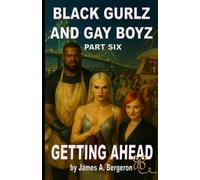 BLACK GURLZ AND GAY BOYZ: PART 6 GETTING AHEAD