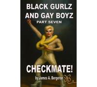 BLACK GURLZ AND GAY BOYZ: PART 7 CHECKMATE!