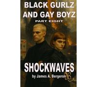 BLACK GURLZ AND GAY BOYZ: PART 8 SHOCKWAVES