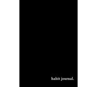 Black Habit Journal: Track Your Habits, Explore Your Ideas, and Stay Organized with basic Elegance. 9"x6" Habit Tracker with 188 Pages of simple layouts to track your life.