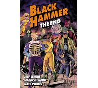 Jeff Lemire Malachi Ward Black Hammer Volume 8: The End (Tascabile)