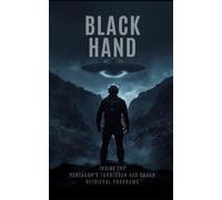 Black Hand: Inside The Pentagon's Forbidden UFO Crash Retrieval Programs