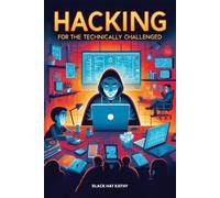 Black Hat Kathy Hacking for the Technically Challenged (Tascabile)