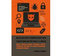 Black Hat Penetration Testing with Kali Linux: Master Advanced Hacking Techniques, Reverse Engineering, and Ghidra for Security Professionals and Malware Analysts