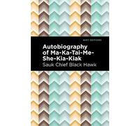 Black Hawk Autobiography of Ma-Ka-Tai-Me-She-Kia-Kiak (Copertina rigida)