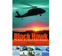 Black Hawk: The Story of a World Class Helicopter