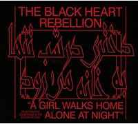 BLACK HEART REBELLION - A GIRL WALKS HOME ALONE..