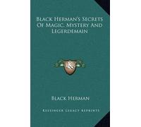 Black Herman Black Herman's Secrets Of Magic, Mystery And Leg (Copertina rigida)