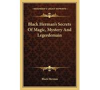 Black Herman's Secrets Of Magic, Mystery And Legerdemain