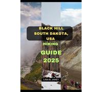 BLACK HILL SOUTH DAKOTA, USA HIKING GUIDE 2025: 113