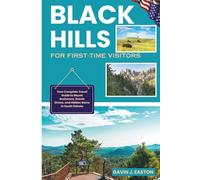 Black Hills For First-Time Visitors: Your Complete Travel Guide to Mount Rushmore, Scenic Drives, and Hidden Gems in South Dakota
