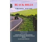 BLACK HILLS TRAVEL GUIDE 2025/2026: A Detailed Manual with Most Authentic Landscapes, Local Cultures, Activities & Natural Wonders