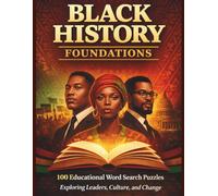 Black History Foundations: 100 Educational Word Searches Puzzles Exploring Leaders, Culture and Change