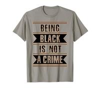 Black History Gift Essere Nero Non è Un Razzismo fine del crimine Maglietta