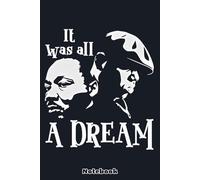 Black History it was all A Dream Notebook: 120 Pages 6x9, Blank Lined Notebook, Journal, Diary, Note Pad, Writing Notes, For Students, Work or Personal Use