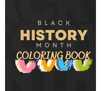 Black History Month Coloring Book: Happy Black History Month Coloring Book, inspiring Black Heroes Coloring Pages For Kids & Teens To Color, activity and coloring Book