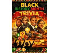 Black History Month Trivia: 100 Fun and Educational Trivia Questions Celebrating African American History, Heroes, and Achievements