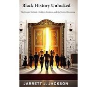 Black History Unlocked: The Receipt Method-Builders, Breakers, and the Work of Becoming