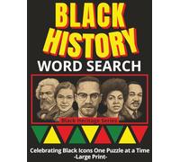 Black History Word Search For Adults: Large Print Fun and Informative Puzzles Honoring 100 Icons of Black History