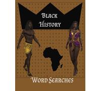 Black History Word Searches: Easy to read print about Black History Inventors, Inventions and more/8.5x11 inches, 80 pages/30+ puzzles...Great for ... leisure time, gift, fun and relaxation