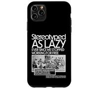 Black HM stereotipato come pigro da quando abbiamo smesso di lavorare Custodia per iPhone 11 Pro Max