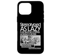 Black HM stereotipato come pigro da quando abbiamo smesso di lavorare Custodia per iPhone 16 Pro Max