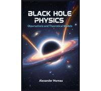 Black Hole Physics: Observations and Theoretical Models: 1