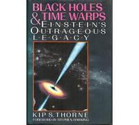 Black Holes and Time Warps: Einstein's Outrageous Legacy: 0