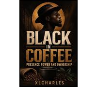 Black in Coffee: Presence, Power, and Ownership