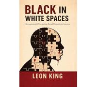 Black in White Spaces: Recognizing & Navigating Racial Disparity in America