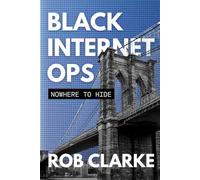 Black Internet Ops: Nowhere to Hide