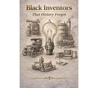 Black Inventors That History Forgot