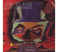 Black Jaime Sol - Ready For Trouble