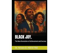 BLACK JOY.: The New Revolution of Achievement and Success