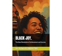 BLACK JOY.: The New Revolution of Achievement and Success