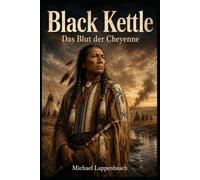 Black Kettle - Das Blut der Cheyenne